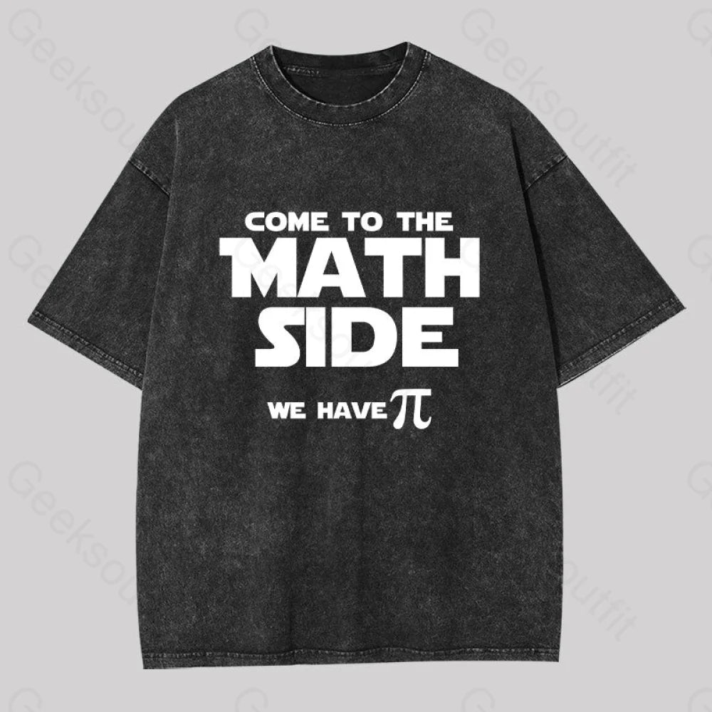 Come To The Math Side We Have Pi Washed T-shirt