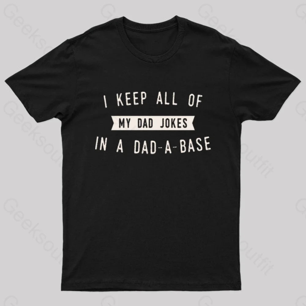 I Keep All of My Dad Jokes in a Dad a Base Geek T-Shirt